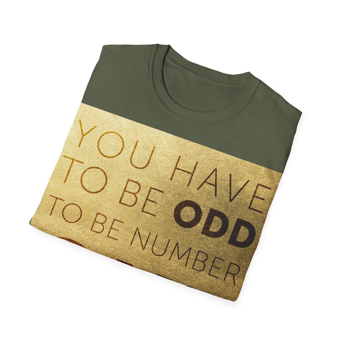 You have to be Odd to be number ONE! Unisex Softstyle T-Shirt